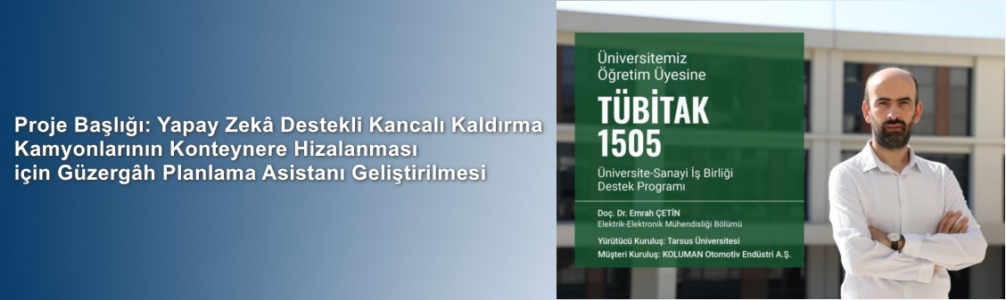 Doç. Dr. Emrah Çetin Yürütücülüğündeki Projeye TÜBİTAK 1505 Proje Desteği